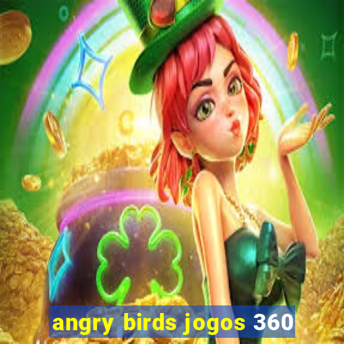 angry birds jogos 360